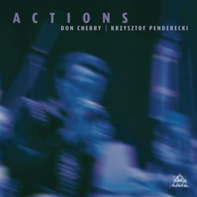 Don Cherry / Krzysztof Penderecki – Actions | Substance